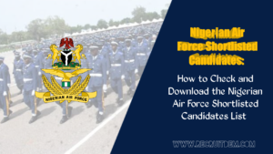 Nigerian Air Force Shortlisted Candidates 2024 | Download NAF Shortlist ...